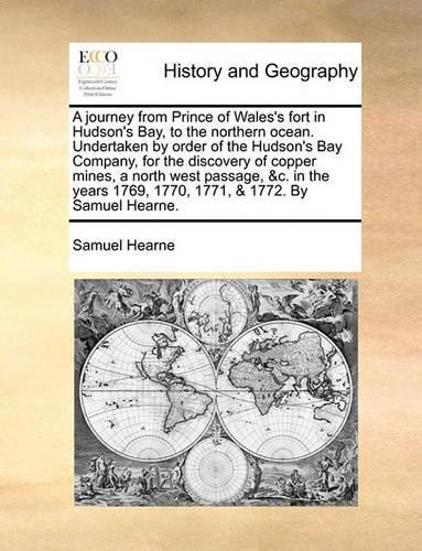 Samuel Hearne A journey from Prince of Wales's fort in Hudson's Bay, (Tascabile)