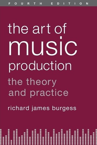 The Art of Music Production: The Theory and Practice [Paperback]