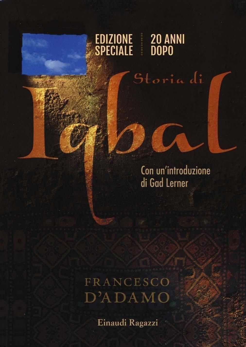 Libri Francesco D'Adamo - Storia Di Iqbal. 25 Anni Dopo. Ediz. Speciale