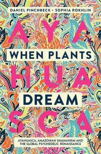 Daniel Pinchbeck When Plants Dream (Tascabile)