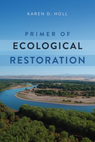 Holl, K: Primer of Ecological Restoration by Karen D. Holl [Paperback]