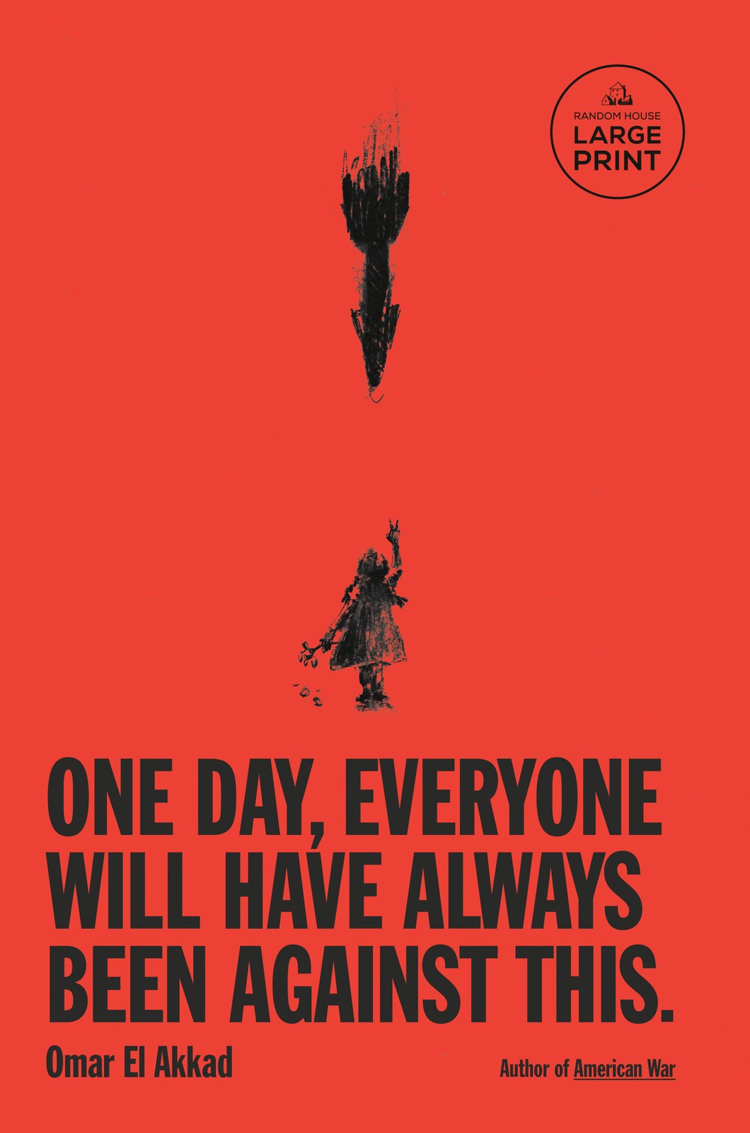Omar El Akkad One Day, Everyone Will Have Always Been Against This (Tascabile)