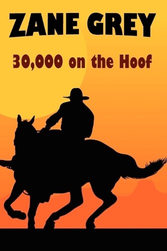 Zane Grey 30,000 on the Hoof (Tascabile)