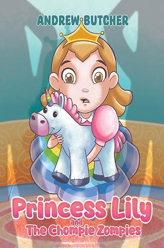 Andrew Butcher Princess Lily and The Chompie Zompies (Copertina rigida)