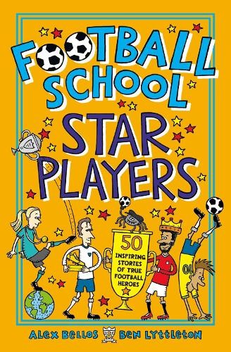 Alex Bellos Ben Lyttleton Football School Star Players (Tascabile)