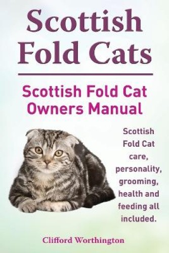 Scottish Fold Cats. Scottish Fold Cat Owners Manual. Scottish Fold Cat Care,