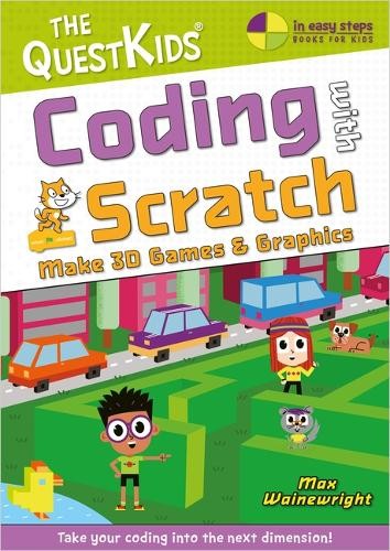 Max Wainewright Coding with Scratch - Make 3D Games & Graphics (Tascabile)