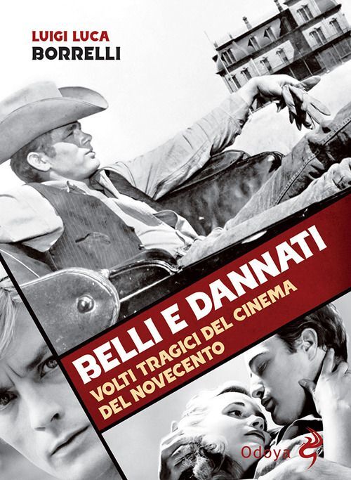 Libri Borrelli Luigi Luca - Belli E Dannati. Volti Tragici Del Cinema Del Novece