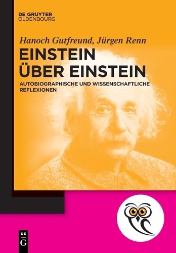 Hanoch Gutfreund Jürgen Renn Einstein über Einstein (Tascabile)