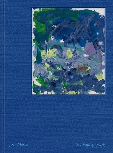 Joan Mitchell: Paintings: 1979-1985 by Mitchell, Joan [Hardback]