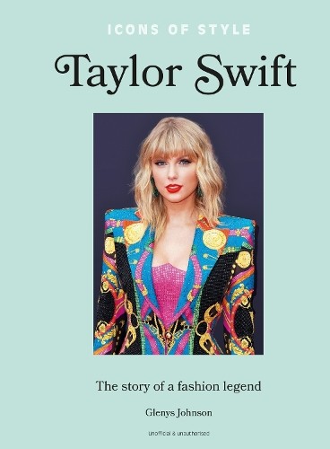 Glenys Johnson Icons of Style – Taylor Swift (Copertina rigida) Icons of Style