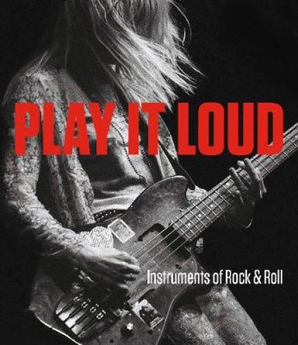 Play It Loud - Instruments of Rock & Roll by Dobney, Jayson [Hardback]