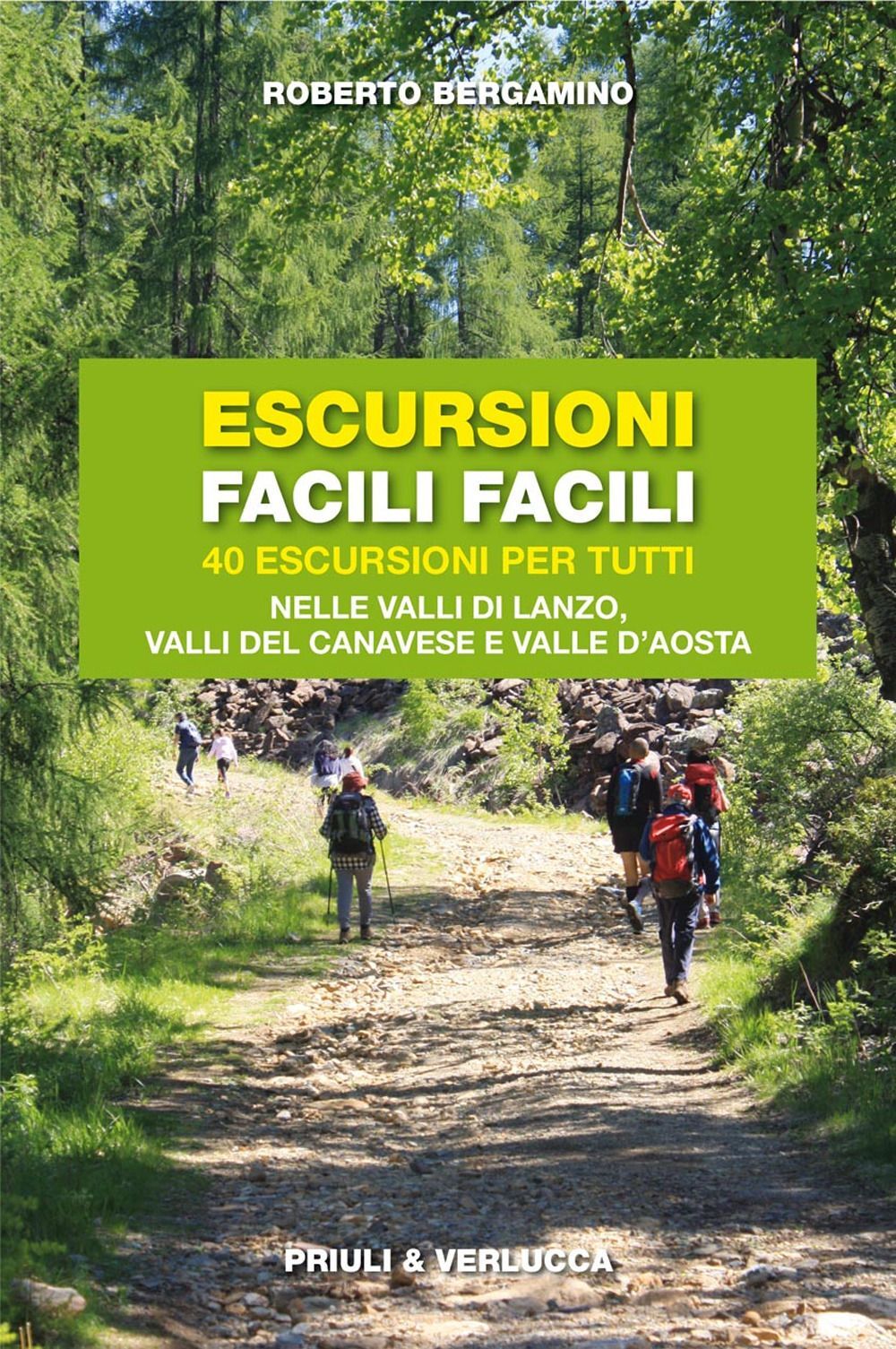 Libri Roberto Bergamino - Escursioni Facili Facili. 40 Escursioni Per Tutti Nell