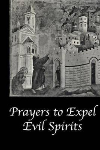 Prayers to Expel the Evil Spirits by Catholic Church [Paperback]