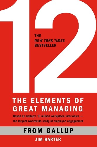 Gallup James K. Harter 12: The Elements of Great Managing (Copertina rigida)