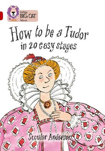 Scoular Anderson How to be a Tudor (Tascabile) Collins Big Cat
