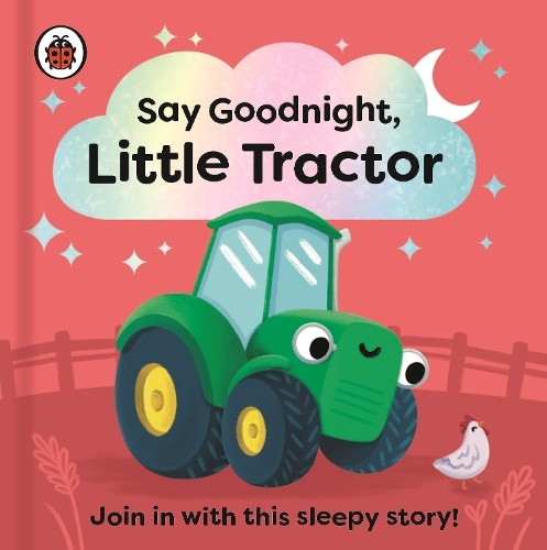 Ladybird Sophie Kent Say Goodnight, Little Tractor (Libro di cartone)