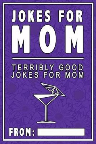 Jokes For Mom: Terribly Good jokes for mom Great Mom gifts, Mom Birthday Gift