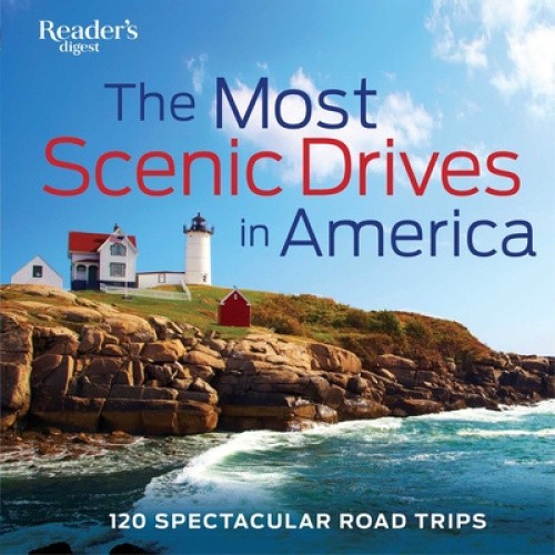 The Most Scenic Drives in America: 120 Spectacular Road Trips [Hardback]