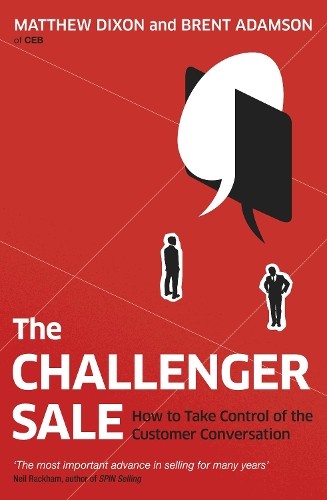 Matthew Dixon Brent Adamson The Challenger Sale (Tascabile)