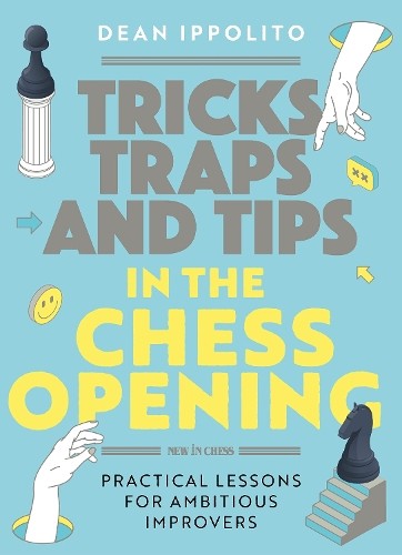 Dean Ippolito Tricks, Traps and Tips in the Chess Opening (Tascabile)