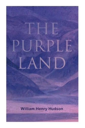 William Henry Hudson The Purple Land (Tascabile)