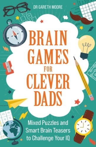 Brain Games for Clever Dads: Mixed Puzzles and Smart Brain Teasers to