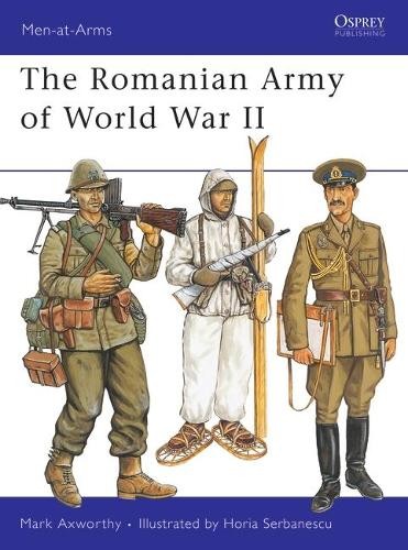 Mark Axworthy The Romanian Army of World War II (Tascabile) Men-at-Arms
