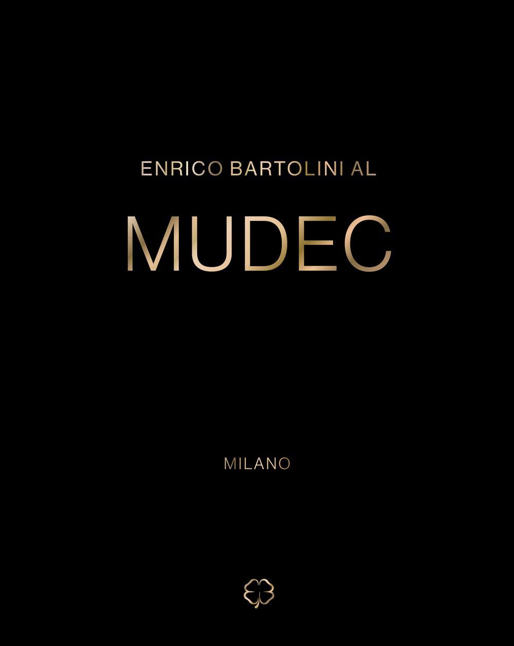 Libro Nuovo - Enrico Bartolini - Enrico Bartolini Al MUDEC  - 24 Ore Cultura
