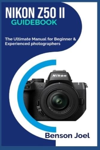 Benson Joel NIKON Z50 II Guidebook (Tascabile)