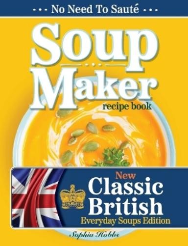 Sophia Hobbs Soup Maker Recipe Book (Tascabile)