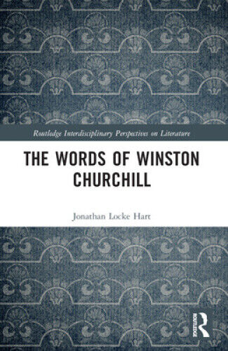The Words of Winston Churchill (Routledge Interdisciplinary Perspectives on