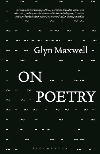 Glyn Maxwell On Poetry (Tascabile) Writer's Toolkit