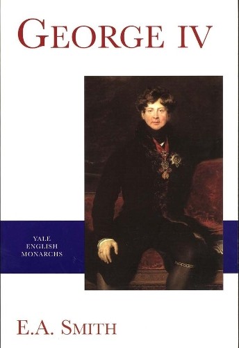 E. A.              Smith George IV (Tascabile) English Monarchs Series