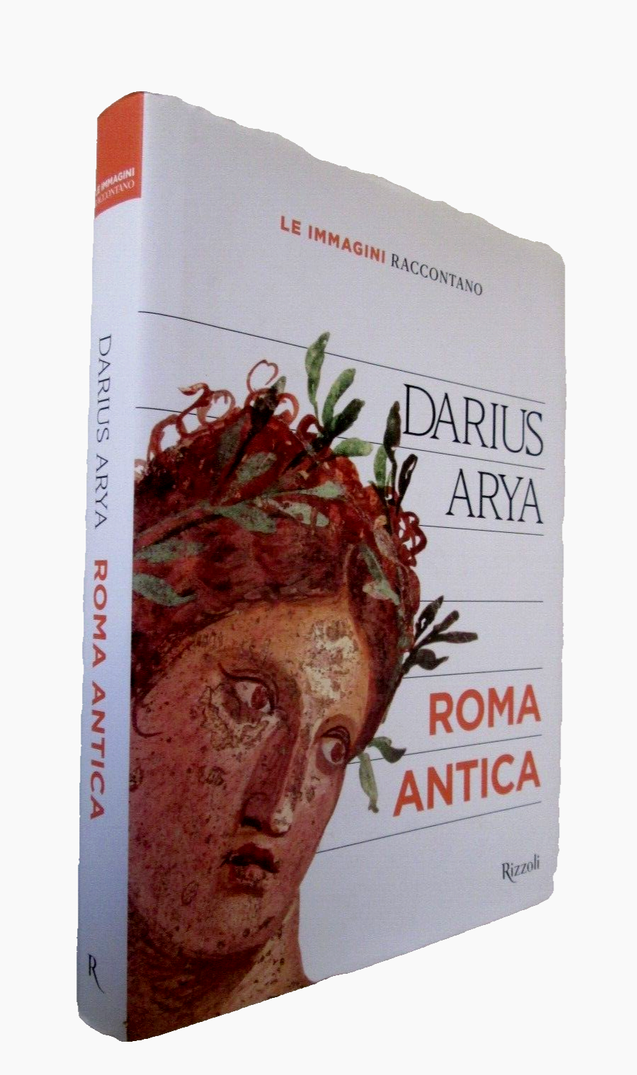 Arya  Daryus-ROMA ANTICA.Mondadori,2021.Le immagini raccontano