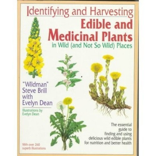 Identifying and Harvesting Edible and Medicinal Plants in Wild by Brill, Steve