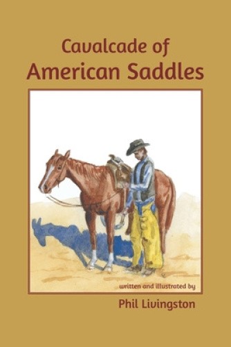 Cavalcade of American Saddles by Livingston, Phil [Paperback]