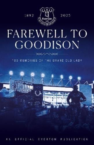 Everton FC Farewell to Goodison (Copertina rigida)
