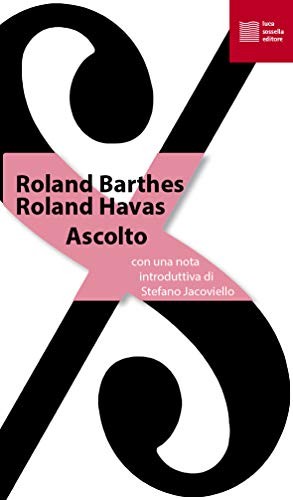 9788897356806 Ascolto - Roland Barthes,Roland Havas,G. P. Caprettini
