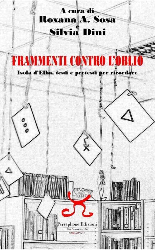 Libri Frammenti Contro L'oblio. Isola D'elba, Testi E Pretesti Per Ricordare