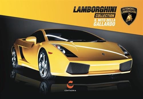 Lamborghini Collection. Il Mito Della Gallardo Centauria 2014