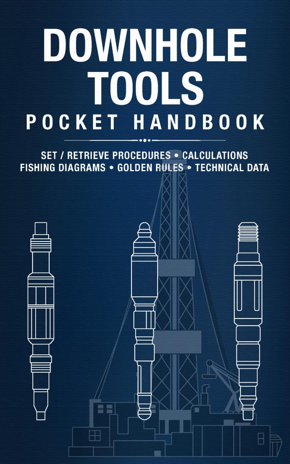 Oilfield Manual Downhole Tools Pocket Handbook: Run Procedures, Retr (Tascabile)