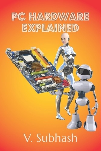 V Subhash PC Hardware Explained (Tascabile)