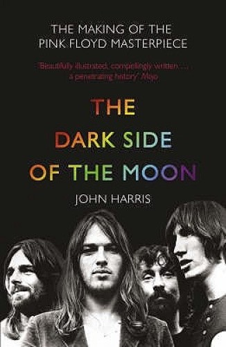 The Dark Side of the Moon: The Making of the Pink Floyd Masterpiece [Paperback]