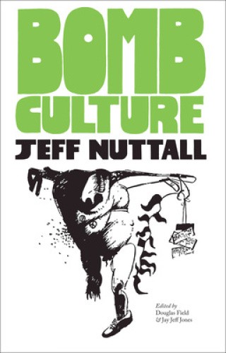 Bomb Culture: 50th Anniversary Edition (Strange Attractor Press) by Jeff Nuttall