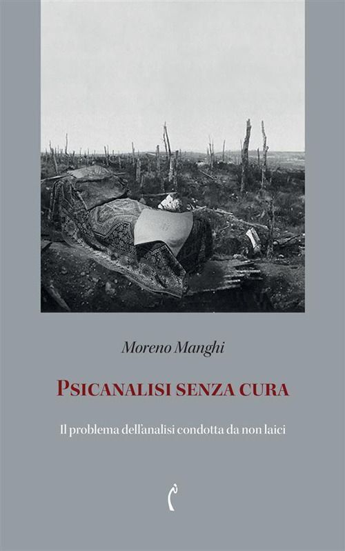 Libri Manghi Moreno - Psicanalisi Senza Cura. Atto Psicanalitico E Atto Terapeut