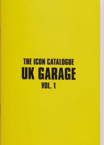 The Icon Catalogue UK Garage Vol. 1 (Icon Catalogue The) by Chapman, Alex
