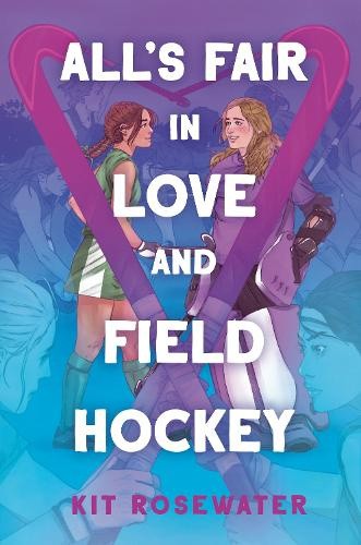 All's Fair in Love and Field Hockey by Kit Rosewater [Paperback]
