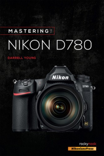Mastering the Nikon D780 by Young, Darrell [Paperback]