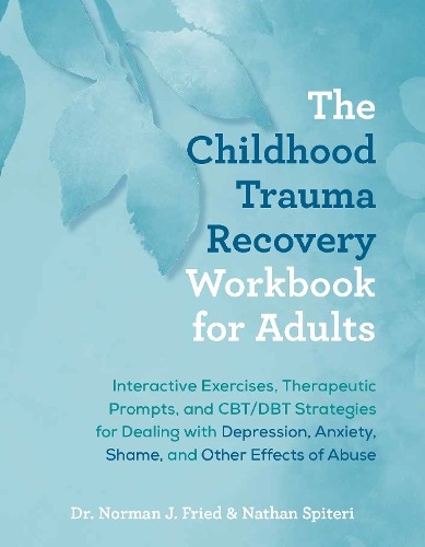 Norman J. Fried Nathan S The Childhood Trauma Recovery Workbook for  (Tascabile)